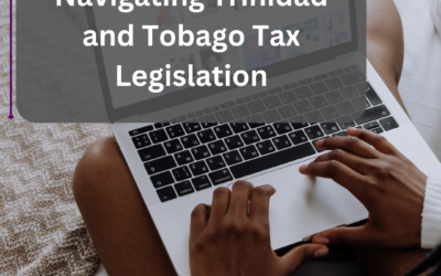 Navigating Trinidad and Tobago Tax Legislation